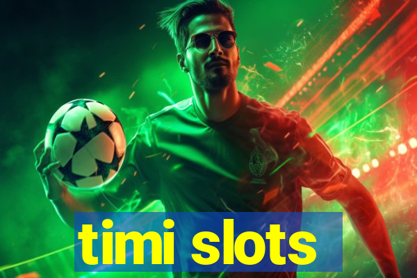 timi slots